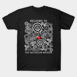 Welcome To The Capitalism Machine T-Shirt